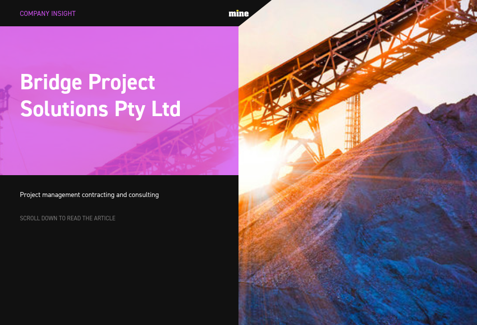 Bridge Project Solutions Company Insight - Mine Magazine Australia ...